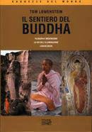 Il sentiero del Buddha. Filosofia e meditazione, la via dell'illuminazione, luoghi sacri