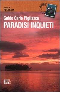 Paradisi inquieti. Viaggio in Polinesia - G. Carlo Pigliasco - copertina