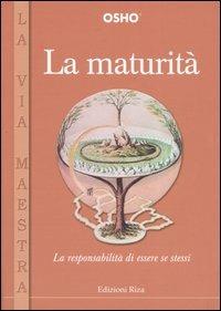 La maturità. La responsabilità di essere se stessi - Osho - copertina