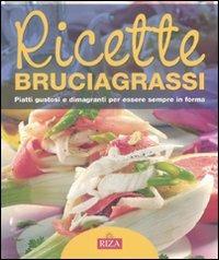 Ricette bruciagrassi. Piatti gustosi e dimagranti per essere sempre in forma - copertina