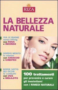 La bellezza naturale. 100 trattamenti per prevenire e curare gli inestetismi con i rimedi naturali - M. Fiorella Coccolo - copertina