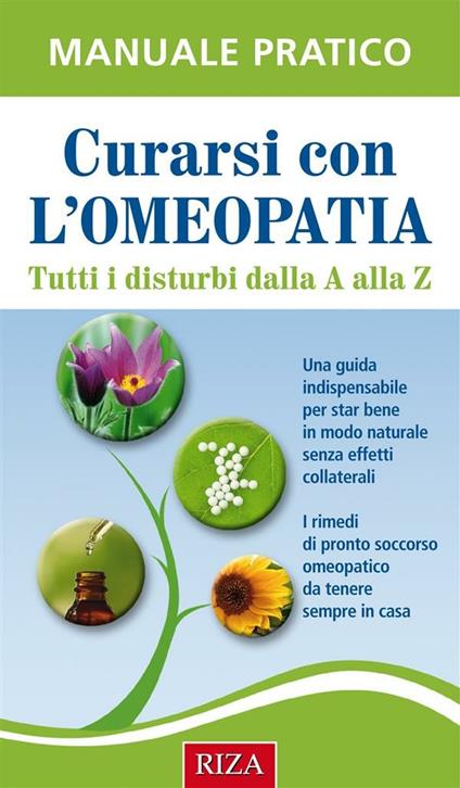 Curarsi con l'omeopatia. Tutti i disturbi dalla A alla Z - Istituto Riza di Medicina Psicosomatica - ebook