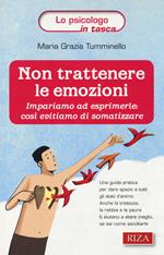 Non trattenere le emozioni. Impariamo ad esprimerle: così evitiamo di somatizzare