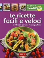 Le ricette facili e veloci. Piatti sani per una forma perfetta