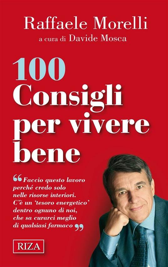 100 consigli per vivere bene - Raffaele Morelli - ebook