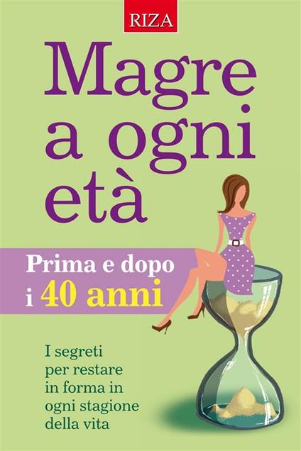 Magre a ogni età. I segreti per restare in forma ogni stagione della vita - Vittorio Caprioglio - ebook