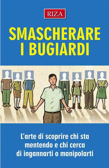 Smascherare i bugiardi. L'arte di scoprire chi sta mentendo e chi cerca di ingannarti o manipolarti - Vittorio Caprioglio - ebook