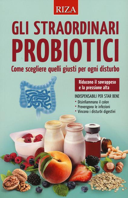 Gli straordinari probiotici. Come scegliere quelli giusti per ogni disturbo - copertina