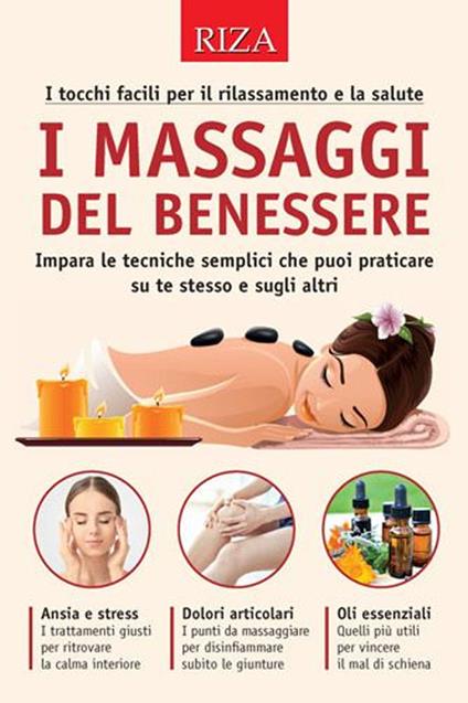 I massaggi del benessere. I tocchi facili per il rilassamento e la salute - copertina