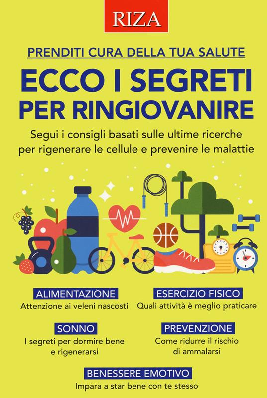 Ecco i segreti per ringiovanire. Segui i consigli basati sulle ultime ricerche per rigenerare le cellule e prevenire le malattie - copertina