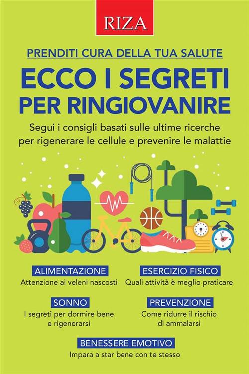 Ecco i segreti per ringiovanire. Prenditi cura della tua salute - Vittorio Caprioglio - ebook