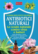 Gli antibiotici naturali. Lo scudo naturale contro virus e batteri