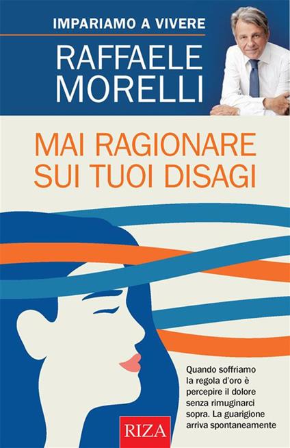 Mai ragionare sui tuoi disagi - Raffaele Morelli - ebook