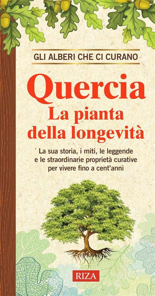 Quercia. La pianta della longevità - Vittorio Caprioglio - ebook