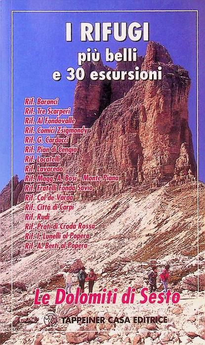 I rifugi più belli e 30 escursioni. Le Dolomiti di Sesto