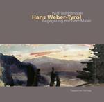 Hans Weber, Tyrol begegnung mit den maler