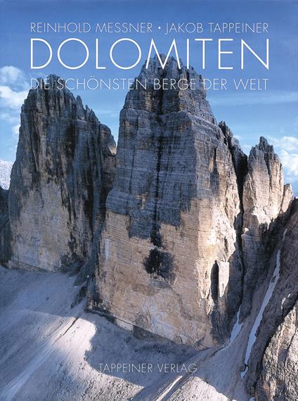 Dolomiti. Le più belle montagne della terra. Ediz. illustrata - Reinhold Messner,Jakob Tappeiner - copertina