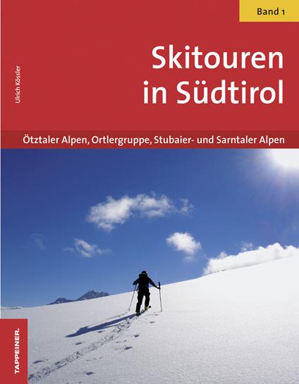 Skitouren in Südtirol. Vol. 1: Ötztaler Alpen, Ortlergruppe, Stubaier-und Sarntaler Alpen - Ulrich Kössler - copertina