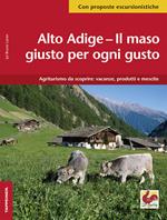 Alto Adige. Il maso giusto per ogni gusto