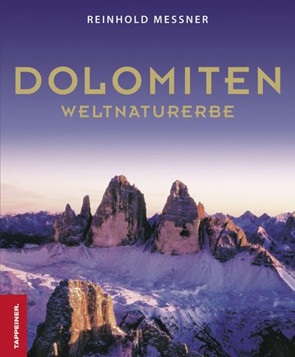 Dolomiten. Weltnaturerbe. Ediz. illustrata - Reinhold Messner - copertina