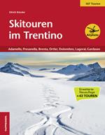 Skitouren im Trentino. Vol. 3: Adamello, Presanella, Brenta, Ortler, Dolomiten, Lagorai, Gardasee