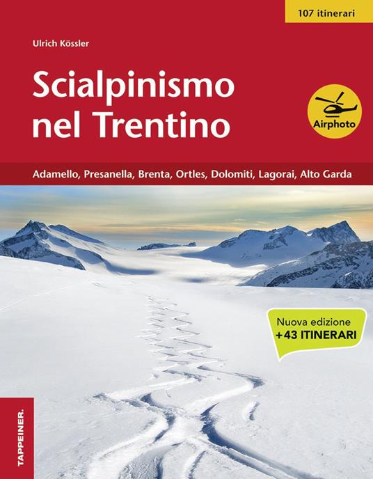 Scialpinismo nel Trentino. Vol. 3: Adamello, Presanella, Brenta, Ortles, Dolomiti, Lagorai, Alto Garda - Ulrich Kössler - copertina