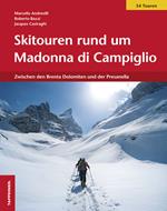 Skitouren rund um Madonna di Campiglio. Zwischen den Brenta-Dolomiten und der Presanella