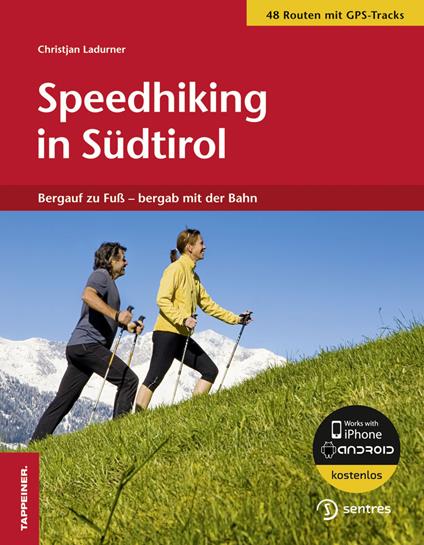 Speedhiking in Südtirol. Bergauf zu Fuss, bergab mit der Bahn - Christjan Ladurner - copertina