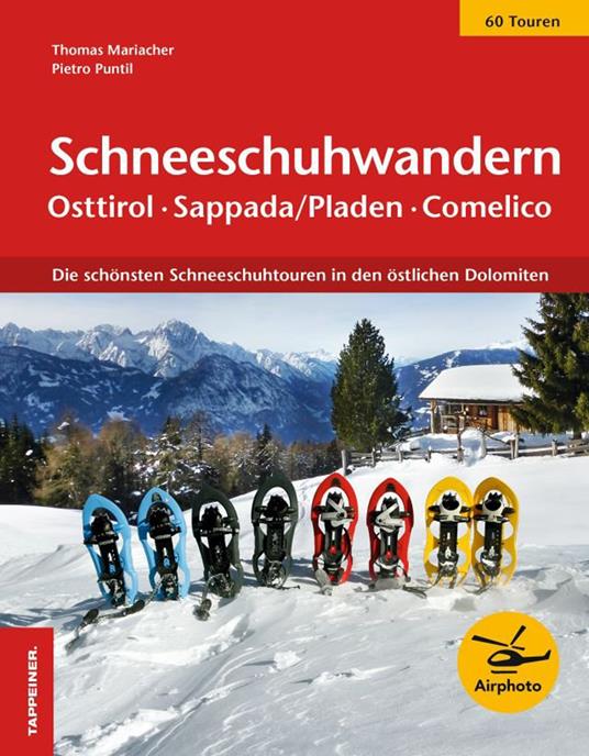 Schneeschuhwandern. Osttirol, Sappada/Pladen, Comelico. Die schönsten Schneeschuhtouren in den östlichen Dolomiten - Thomas Mariacher,Pietro Puntil - copertina