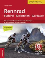 Rennrad Südtirol–Dolomiten–Gardasee. Die schönsten Rennradtouren vom Vinschgau in die Dolomiten bis zum Gardasee. Con app. Con Carta geografica ripiegata