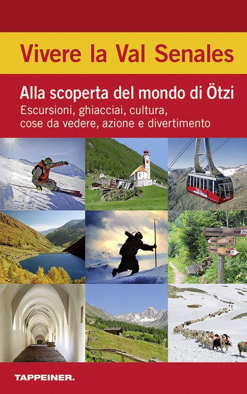 Vivere la Val Senales. Alla scoperta del mondo di Ötzi: Escursioni, ghiacciai, cultura, cose da vedere, azione e divertimento - copertina