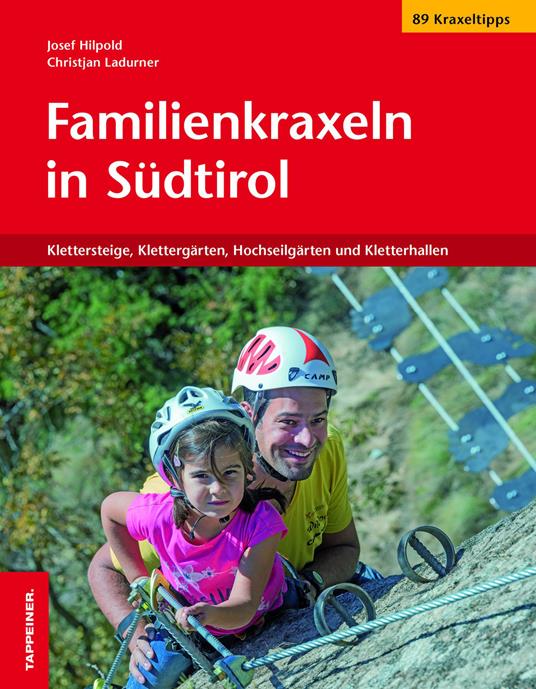 Familienkraxeln in Südtirol. Klettersteige, Klettergärten, Hochseilgärten und Kletterhallen - Josef Hilpold,Christjan Ladurner - copertina