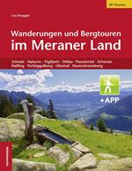 Wanderungen und Bergtouren im Meraner Land. Schnals, Naturns, Vigiljoch, Vellau, Passeiertal, Schenna, Hafling, Tschöggelberg, Ultental, Deutschnonsberg. Con app