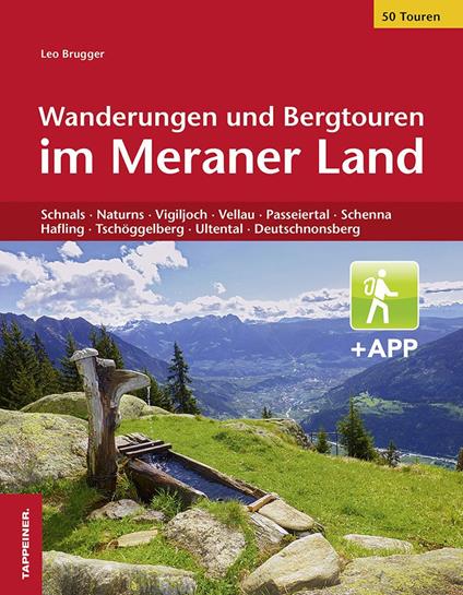 Wanderungen und Bergtouren im Meraner Land. Schnals, Naturns, Vigiljoch, Vellau, Passeiertal, Schenna, Hafling, Tschöggelberg, Ultental, Deutschnonsberg. Con app - Leo Brugger - copertina