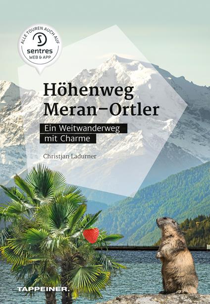 Höhenweg Meran-Ortler. Ein Weitwanderweg mit Charme - Christjan Ladurner - copertina