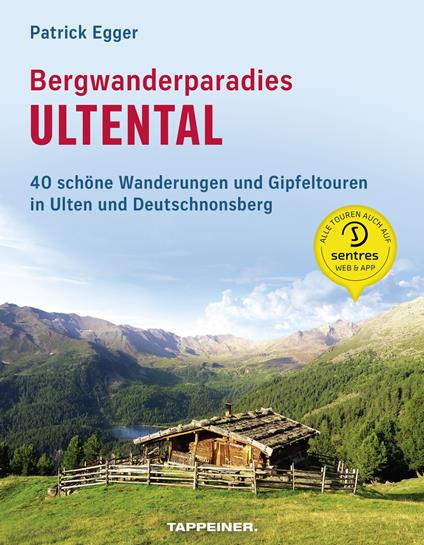 Bergwanderparadies Ultental. 40 schöne Wanderungen und Gipfeltouren in Ulten und Deutschnonsberg - Patrick Egger - copertina