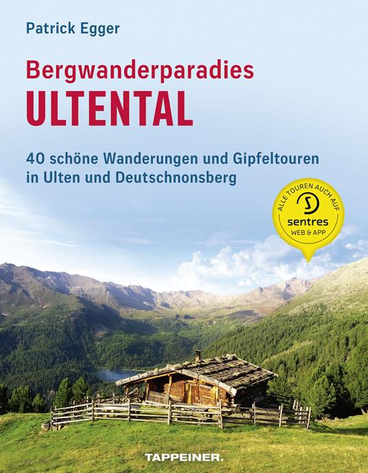 Bergwanderparadies Ultental. 40 schöne Wanderungen und Gipfeltouren in Ulten und Deutschnonsberg - Patrick Egger - copertina