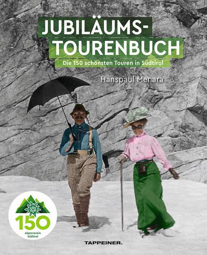 AVS-Jubilumstourenbuch. 150 Jahre Alpenverein Sudtirol. Die 150 schönsten Touren in Südtirol - Menara Hanspaul - copertina