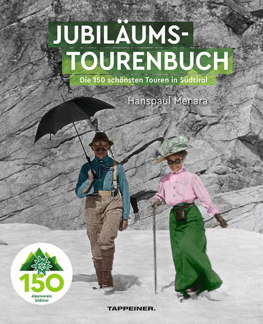 AVS-Jubilumstourenbuch. 150 Jahre Alpenverein Sudtirol. Die 150 schönsten Touren in Südtirol - Menara Hanspaul - copertina