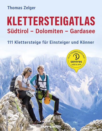 Klettersteigatlas. Südtirol, Dolomiten, Gardasee. 111 Klettersteige für Einsteiger und Könner - Thomas Zelger - copertina
