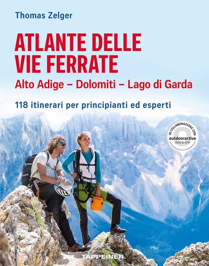 Atlante delle vie ferrate. Alto Adige, Dolomiti, Lago di Garda. 118 itinerari per principianti ed esperti - Thomas Zelger - copertina