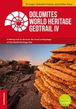 Dolomites World Heritage Geotrail. A hiking trail to discover the fossil archipelago of the World Heritage Site. Vol. 4: 10 stages: Dolomiti Friulane and d‘Oltre Piave