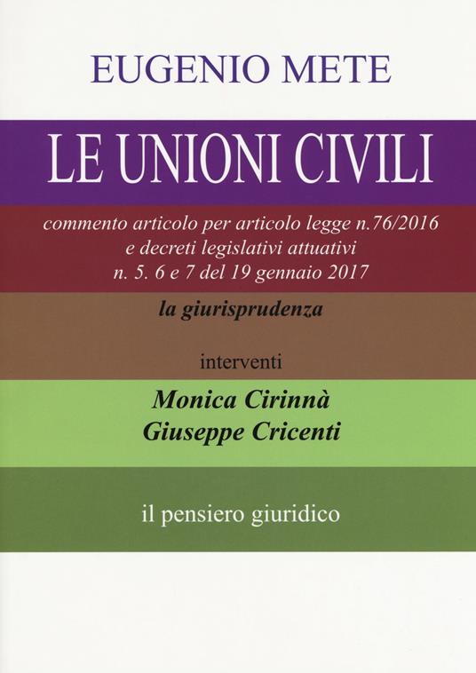 Le unioni civili. Commento articolo per articolo legge n. 76/2016 e decreti legislativi attuativi n. 5. 6 e 7 del 19 gennaio 2017 - Eugenio Mete - copertina