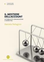 Il mestiere dell'account. In pubblicità, comunicazione e marketing