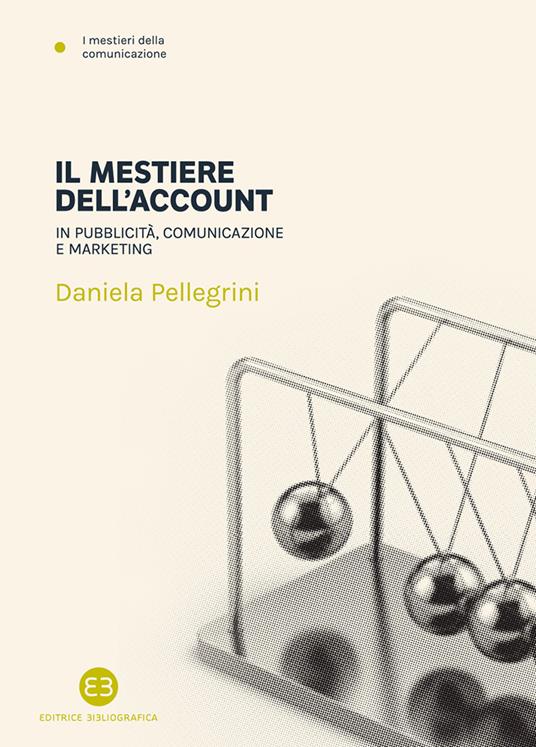 Il mestiere dell'account. In pubblicità, comunicazione e marketing - Daniela Pellegrini - ebook