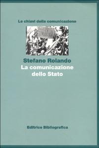 La comunicazione dello Stato - Stefano Rolando - copertina