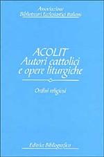 Acolit. Autori cattolici e opere liturgiche. Vol. 2: Ordini religiosi.