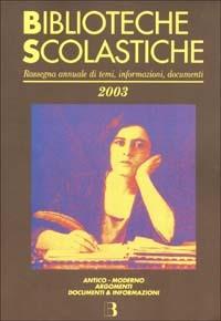 Biblioteche scolastiche 2003. Rassegna annuale di temi, informazioni, documenti - copertina
