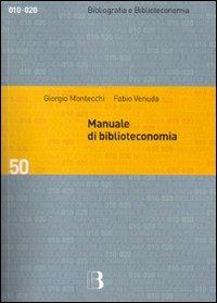 Manuale di biblioteconomia - Giorgio Montecchi,Fabio Venuda - copertina
