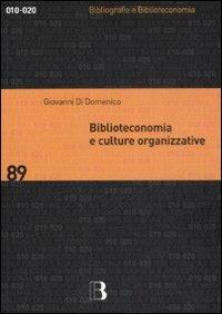 Biblioteconomia e culture organizzative - Giovanni Di Domenico - copertina